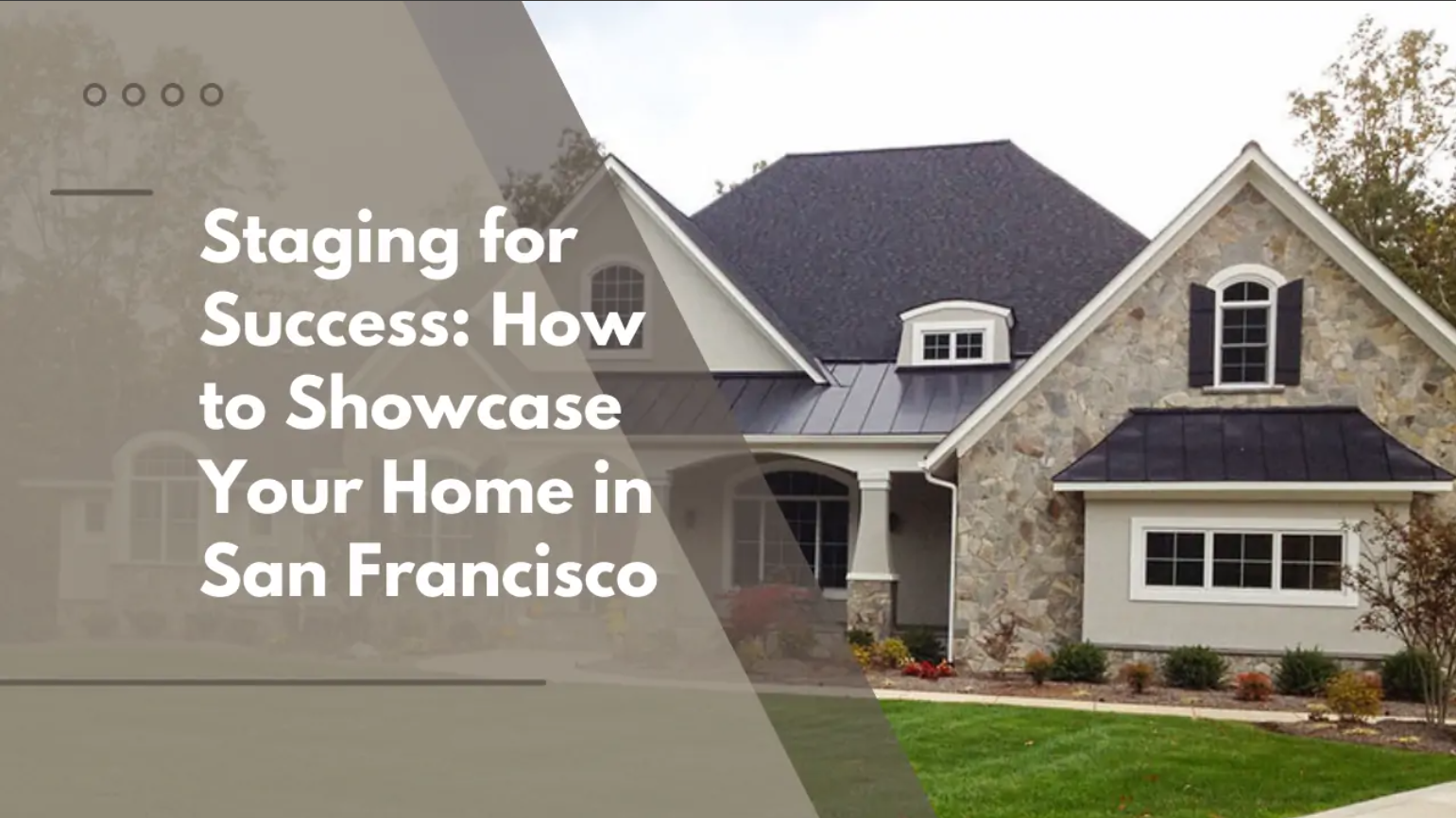 Staging for Success: How to Showcase Your Home in San Francisco