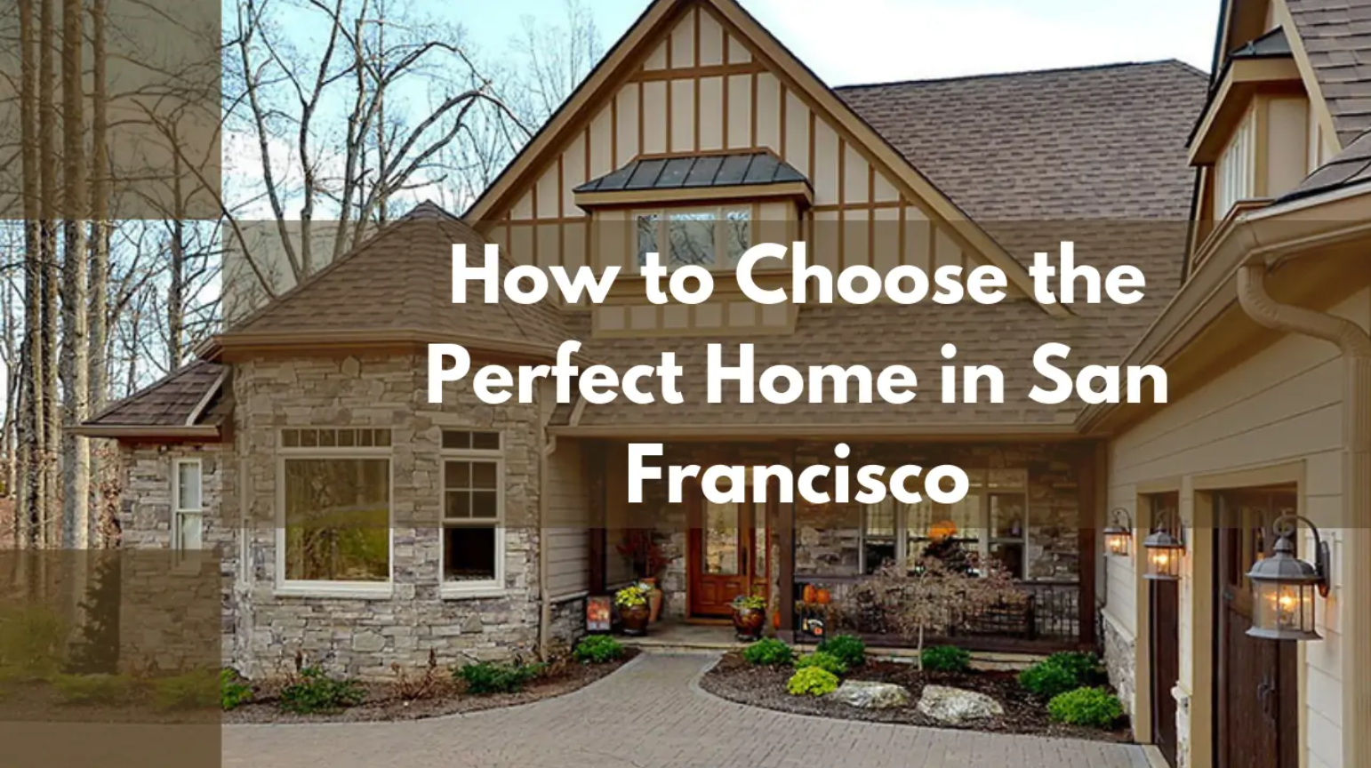 How to Choose the Perfect Home in San Francisco