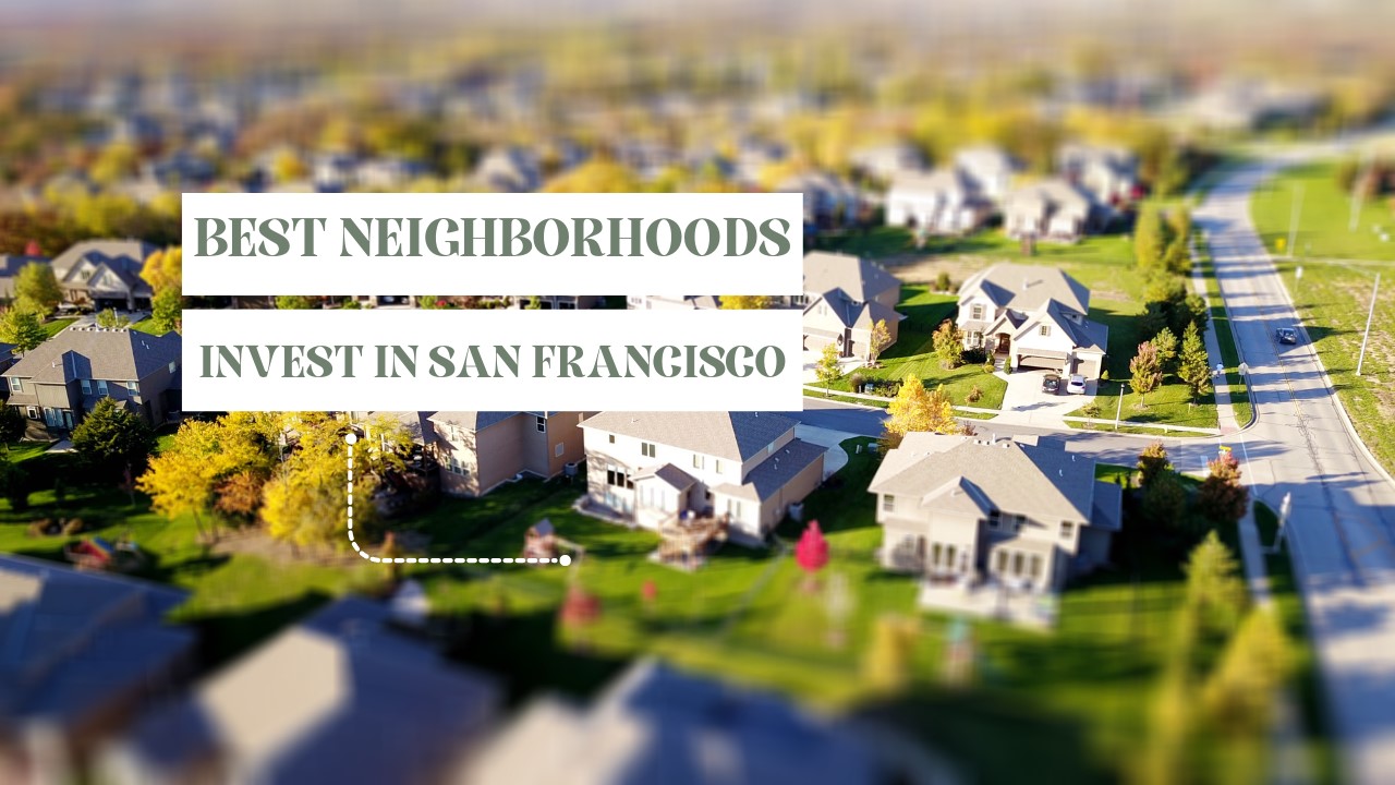 The Best Neighborhoods to Invest in San Francisco