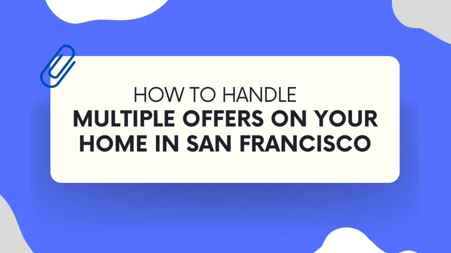 How to Handle Multiple Offers on Your Home in San Francisco