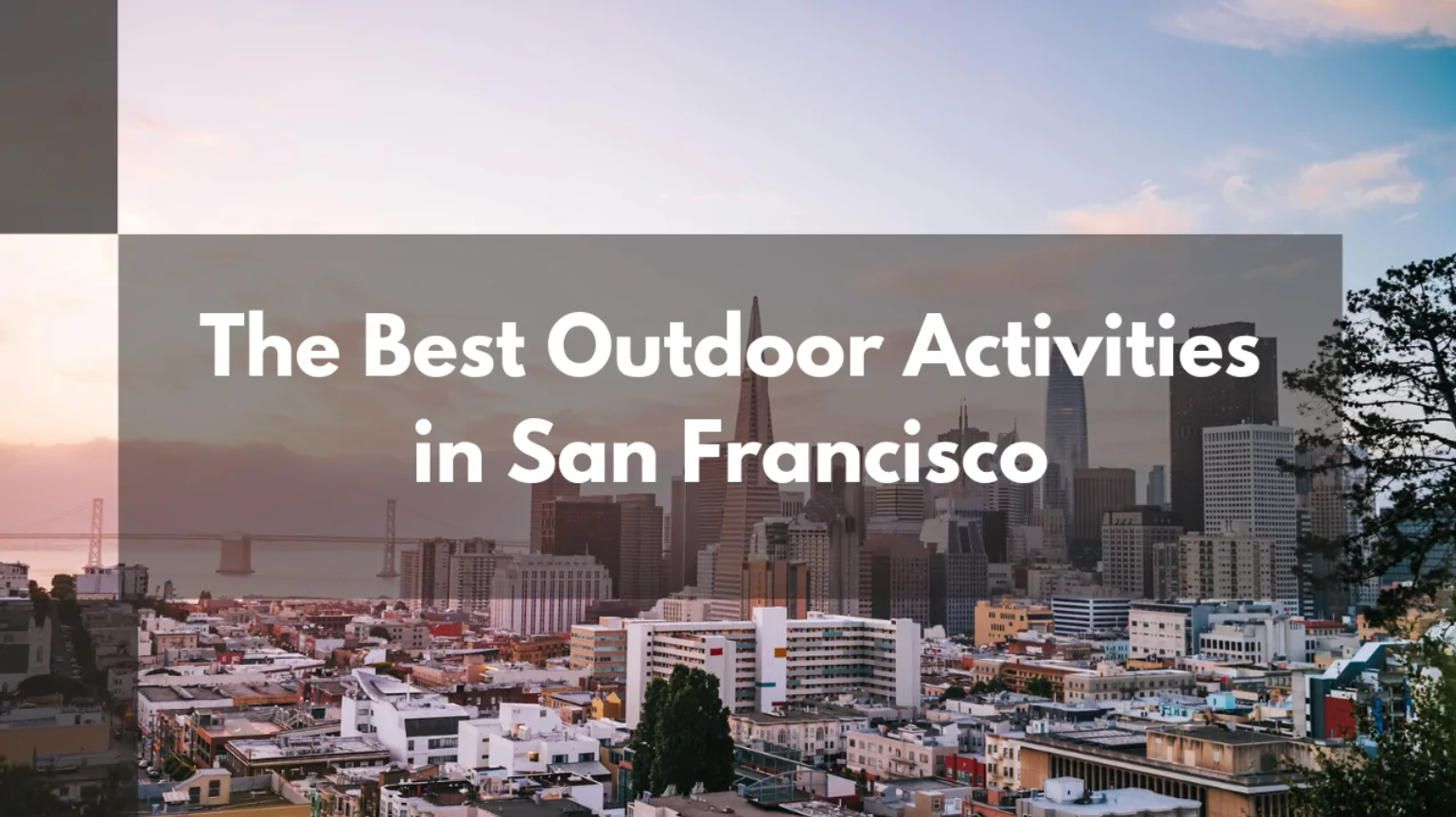 The Best Outdoor Activities in San Francisco