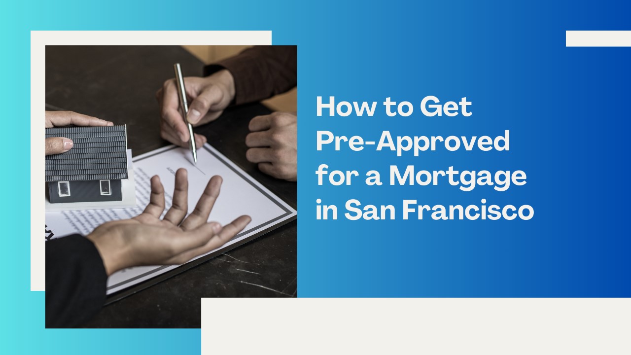 How to Get Pre-Approved for a Mortgage in San Francisco