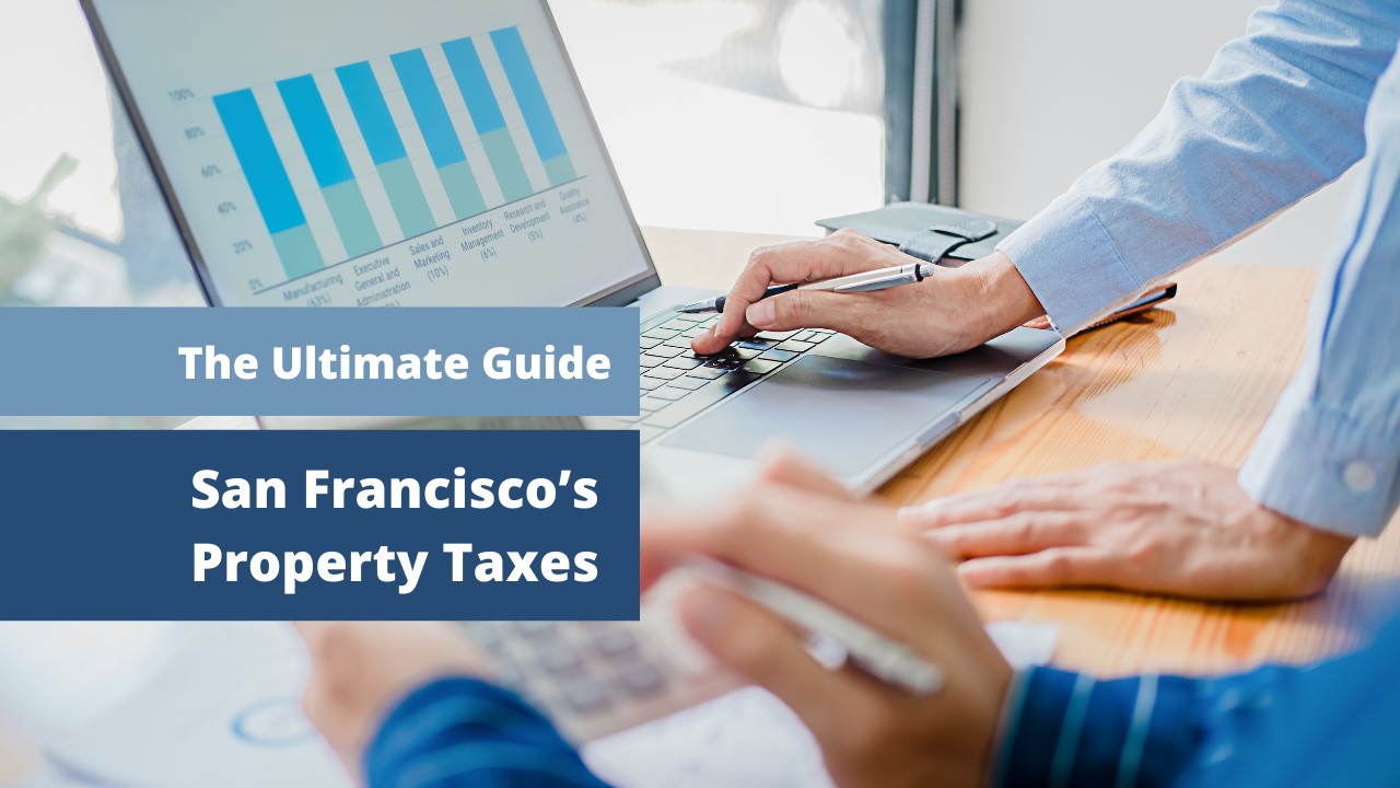 The Ultimate Guide to San Francisco’s Property Taxes