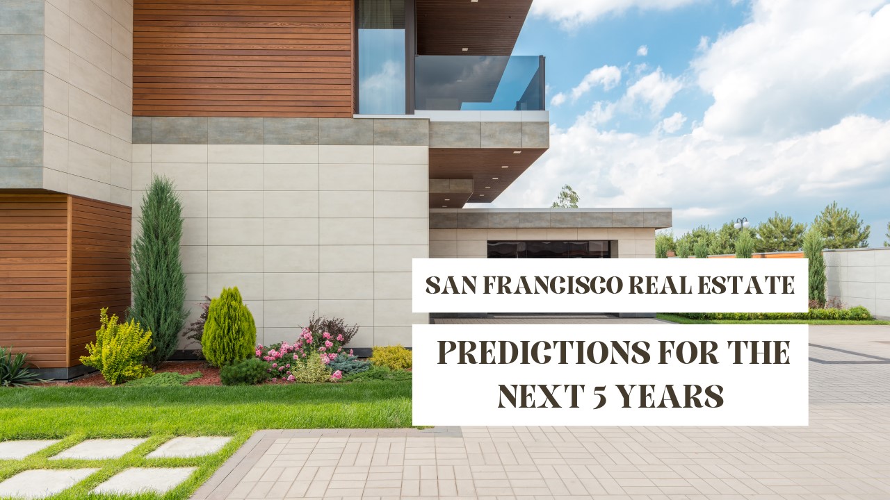 San Francisco Real Estate: Predictions for the Next 5 Years