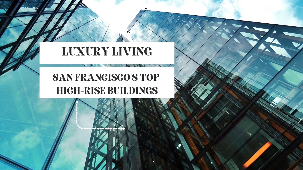 Luxury Living: San Francisco’s Top High-Rise Buildings