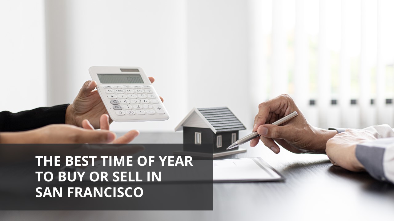 The Best Time of Year to Buy or Sell in San Francisco