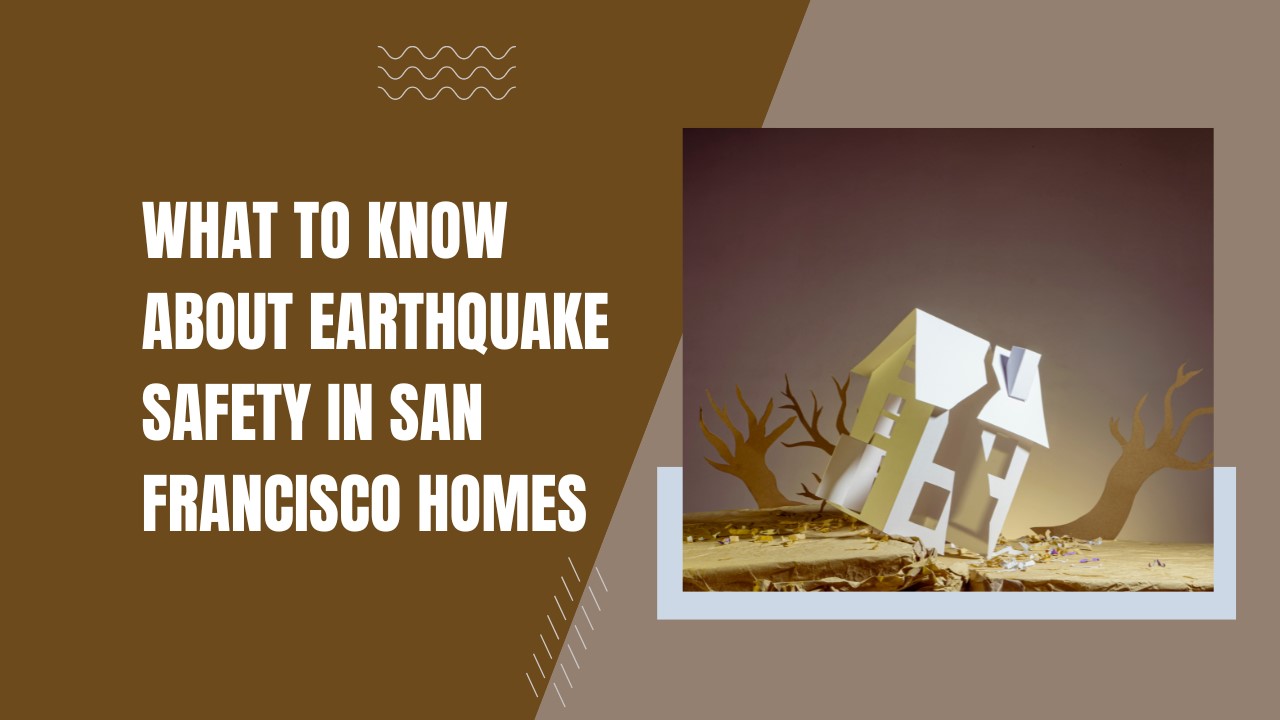 What to Know About Earthquake Safety in San Francisco Homes