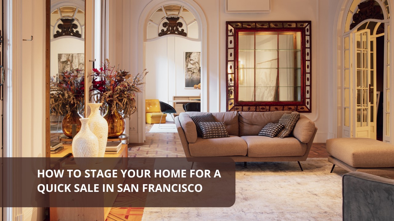 How to Stage Your Home for a Quick Sale in San Francisco