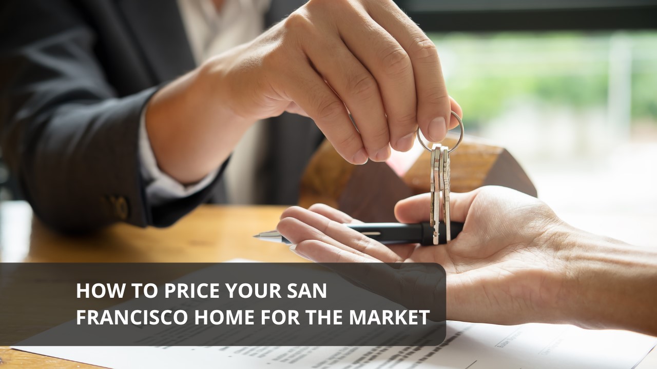 How to Price Your San Francisco Home for the Market