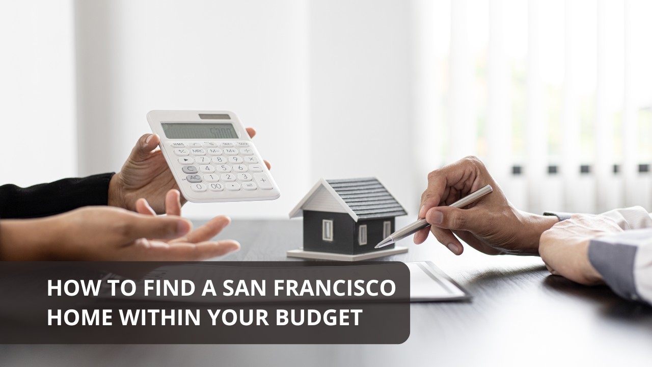 How to Find a San Francisco Home Within Your Budget