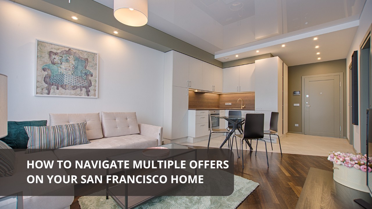 How to Navigate Multiple Offers on Your San Francisco Home