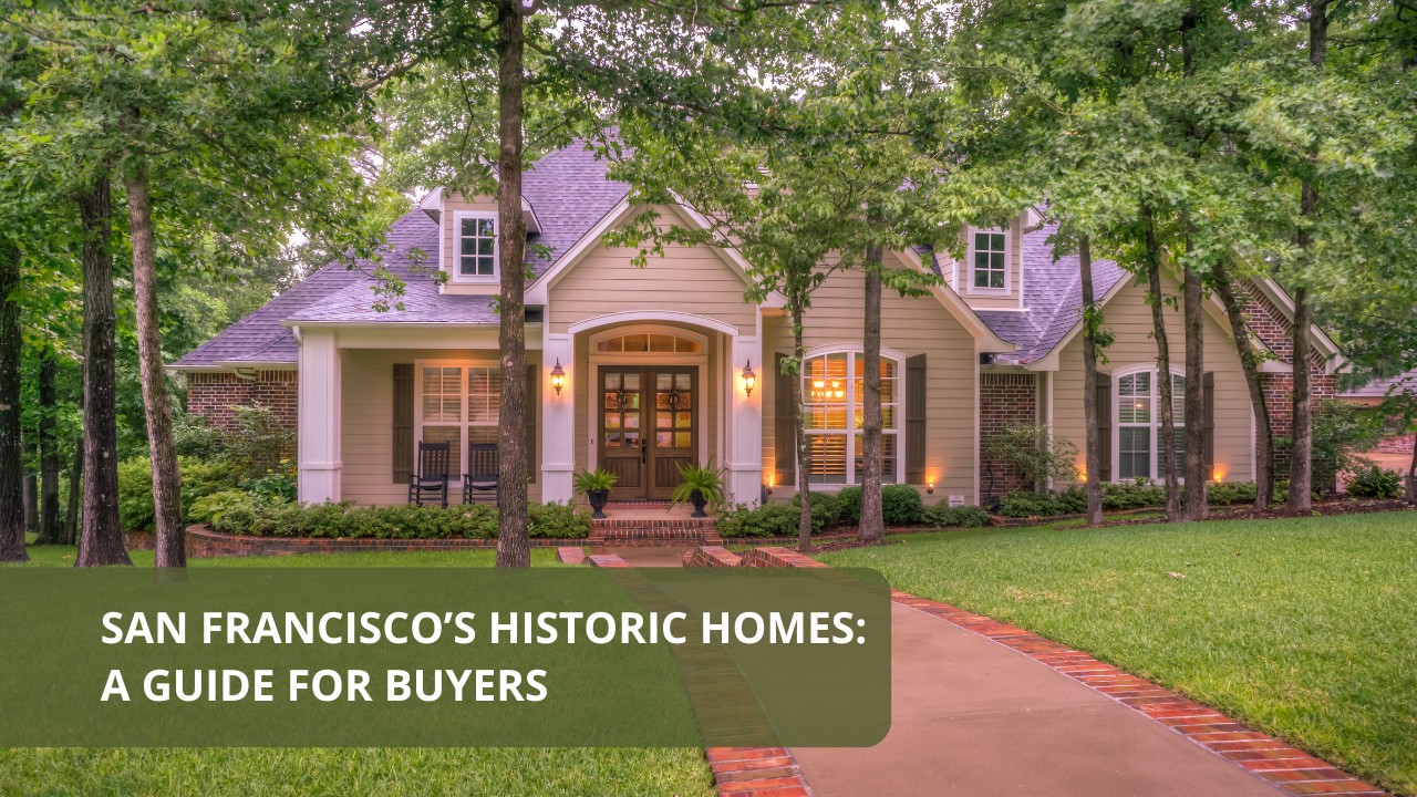 San Francisco’s Historic Homes: A Guide for Buyers