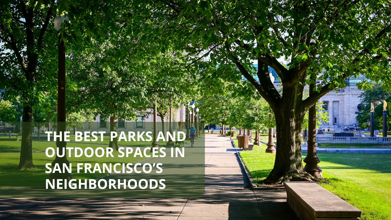 The Best Parks and Outdoor Spaces in San Francisco’s Neighborhoods