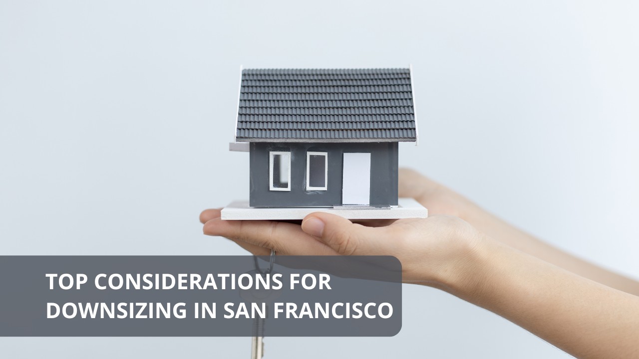 Top Considerations for Downsizing in San Francisco