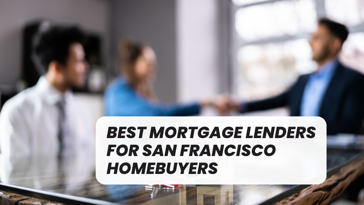 Best Mortgage Lenders for San Francisco Homebuyers