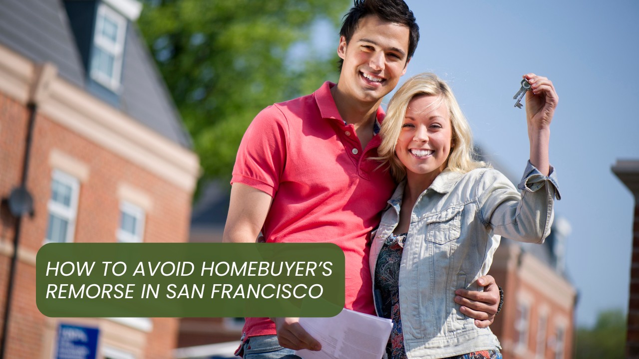 How to Avoid Home Buyers Remorse in San Francisco