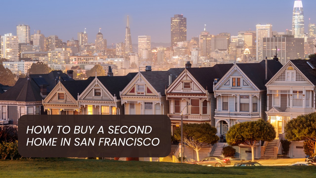 How to Buy a Second Home in San Francisco
