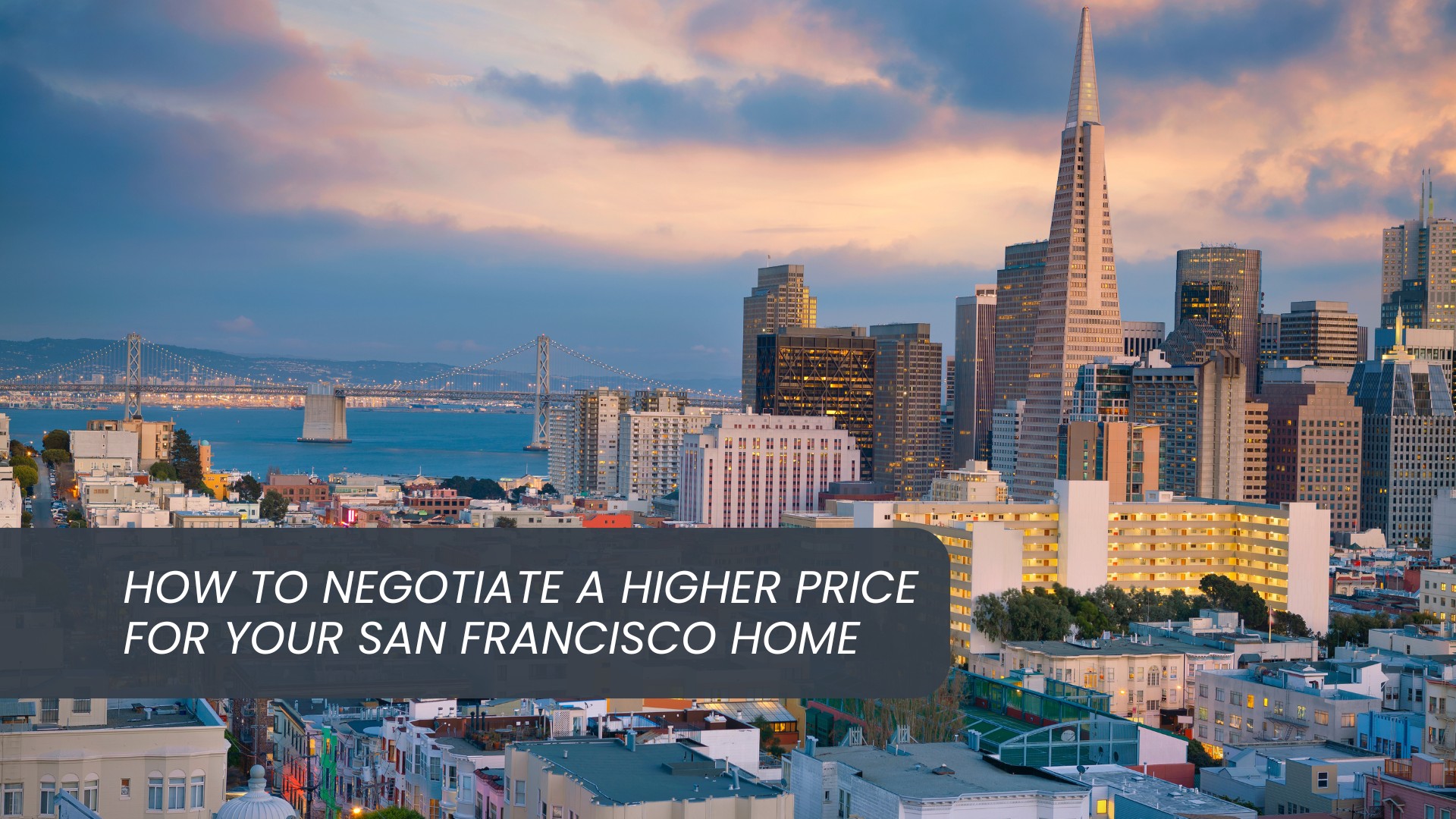 How-to-Negotiate-a-Higher-Price-for-Your-San-Francisco-Home