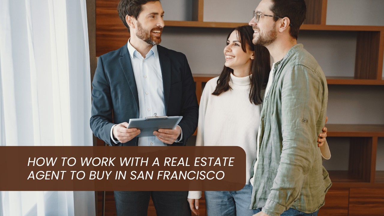 How to Work with a Real Estate Agent to Buy in San Francisco