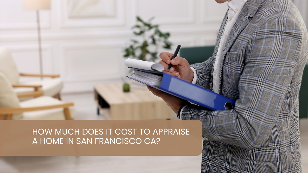 How-Much-Does-It-Cost-to-Appraise-a-Home-in-San-Francisco