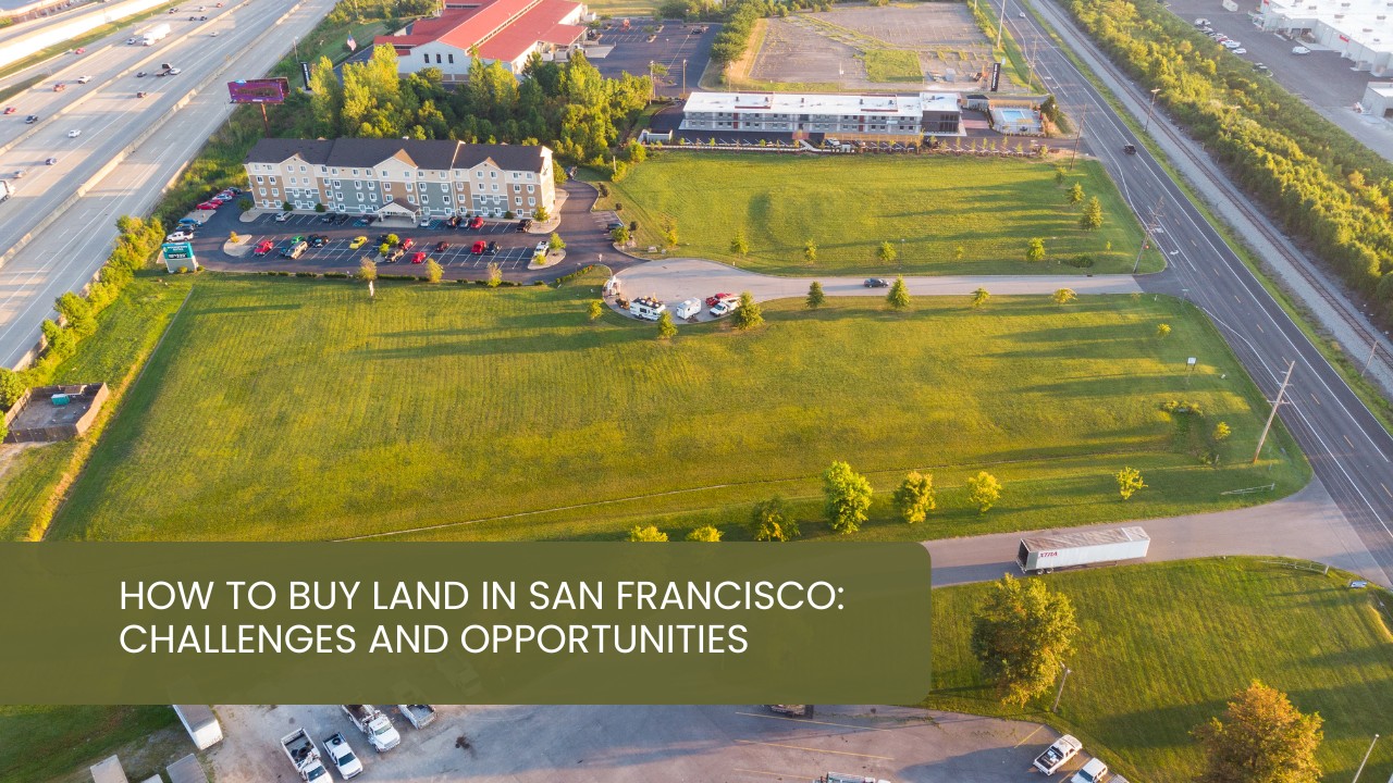 How-to-Buy-Land-in-San-Francisco-Challenges-and-Opportunities