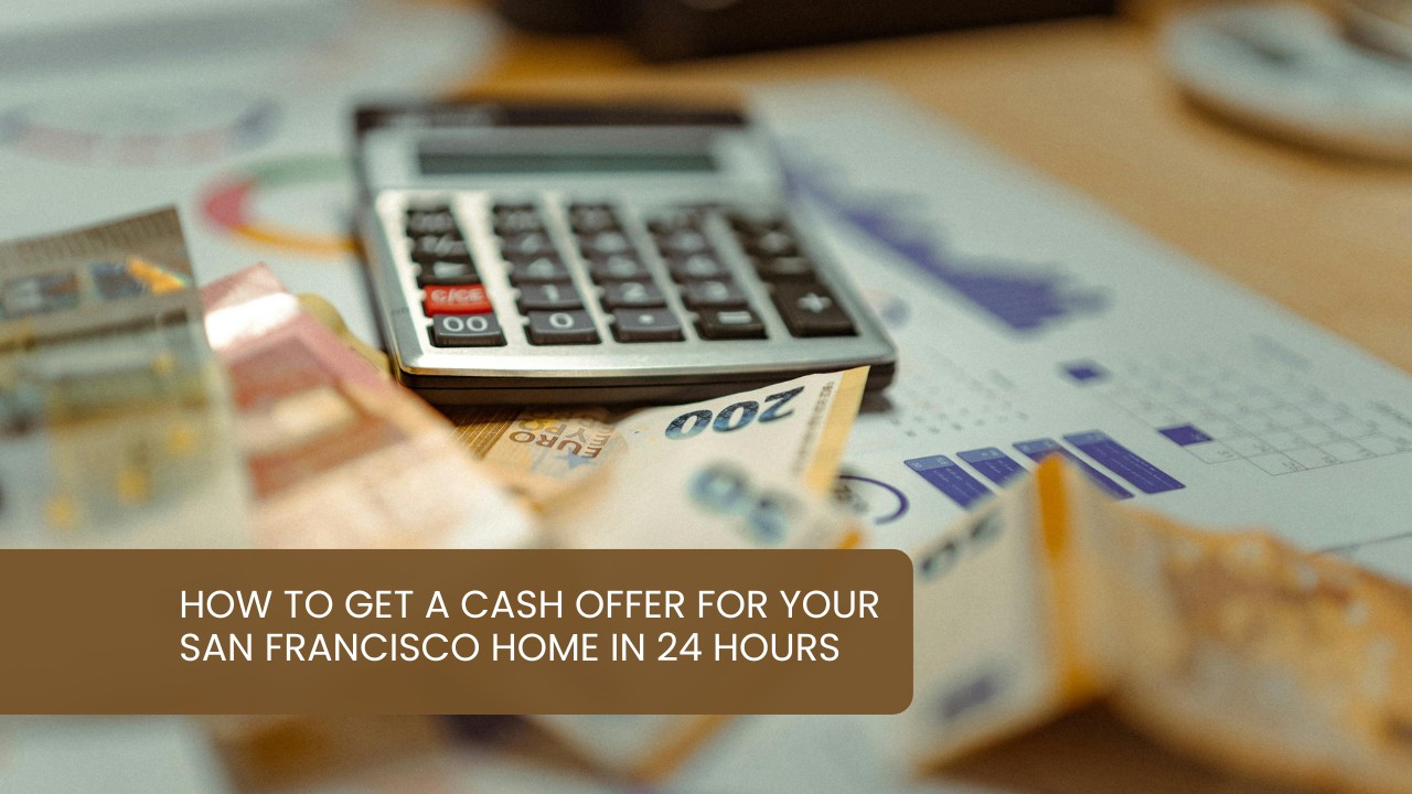 How-to-Get-a-Cash-Offer-for-Your-San-Francisco-Home-in-24-Hours