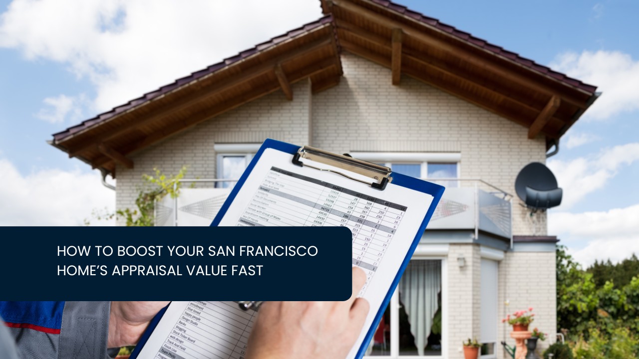 How-to-Boost-Your-San-Francisco-Homes-Appraisal-Value-Fast