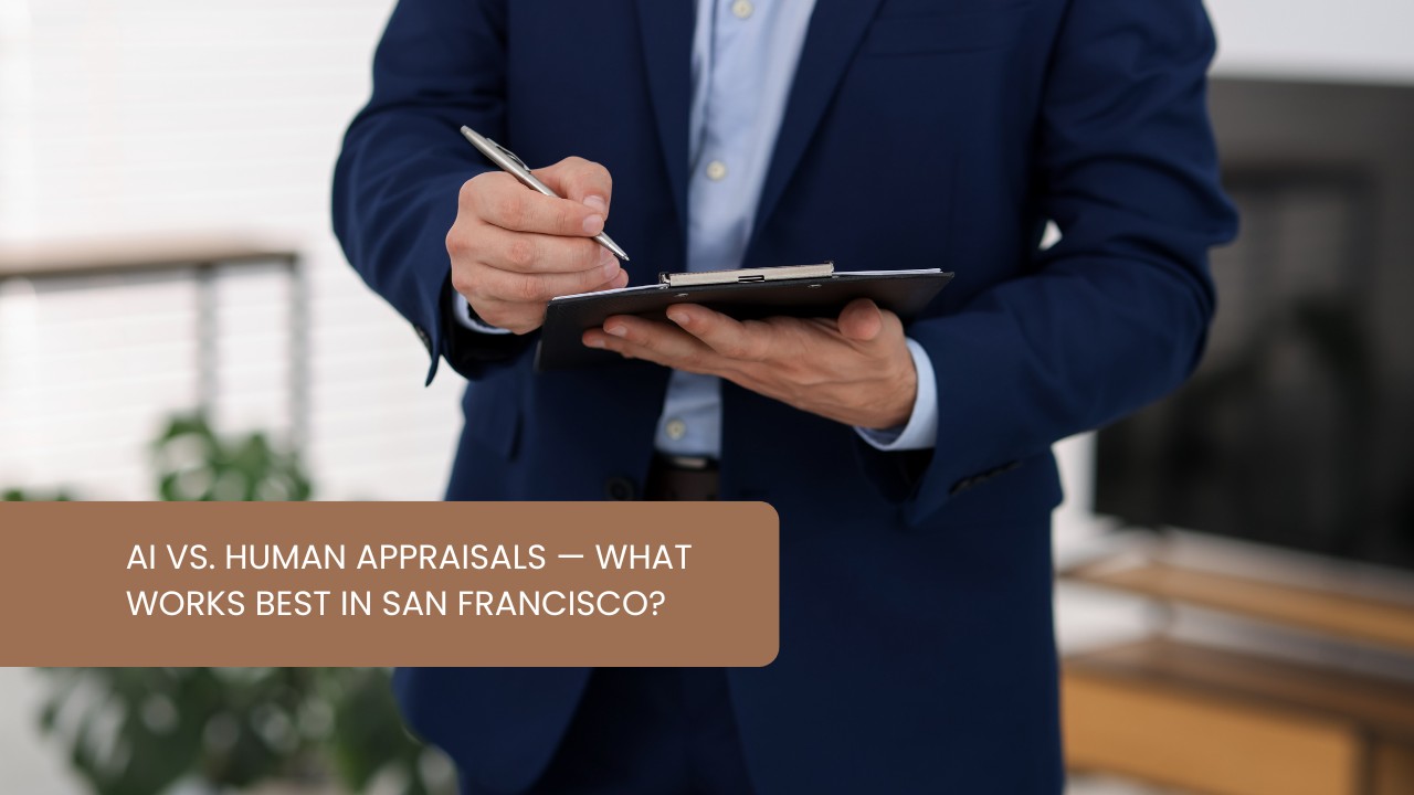 AI vs. Human Appraisals: What Works Best in San Francisco