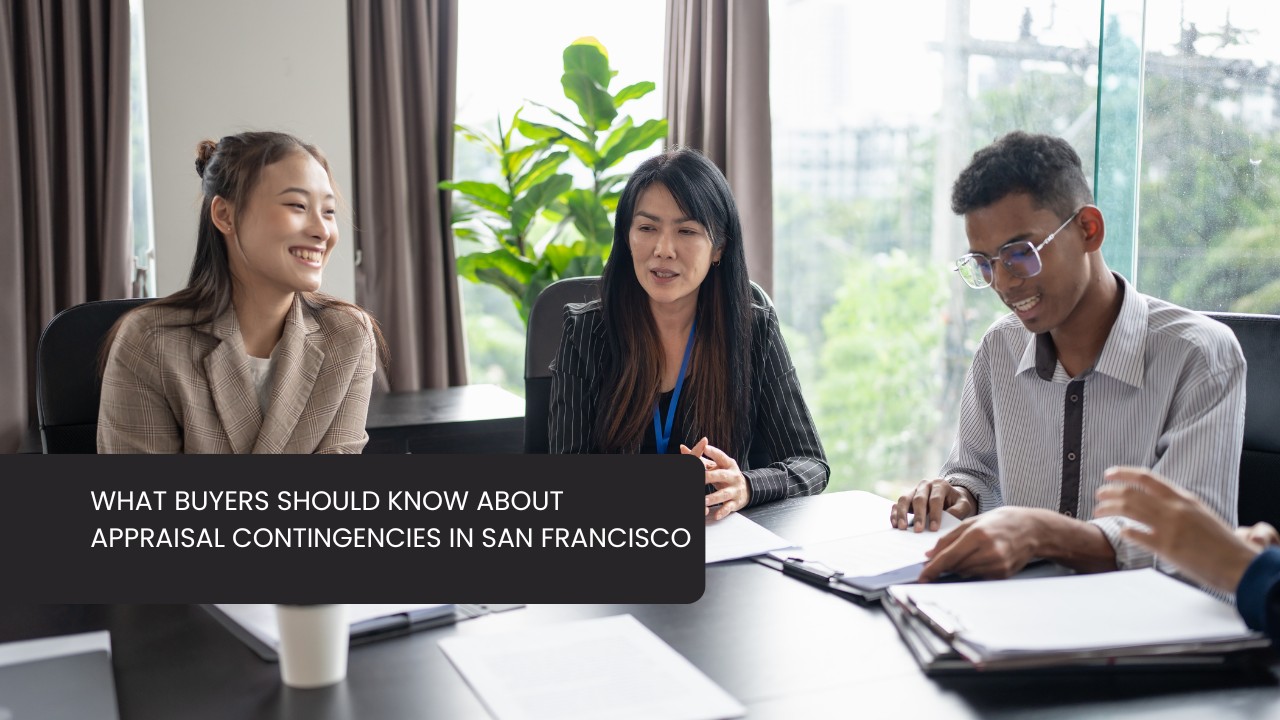 What Buyers Should Know About Appraisal Contingencies in San Francisco