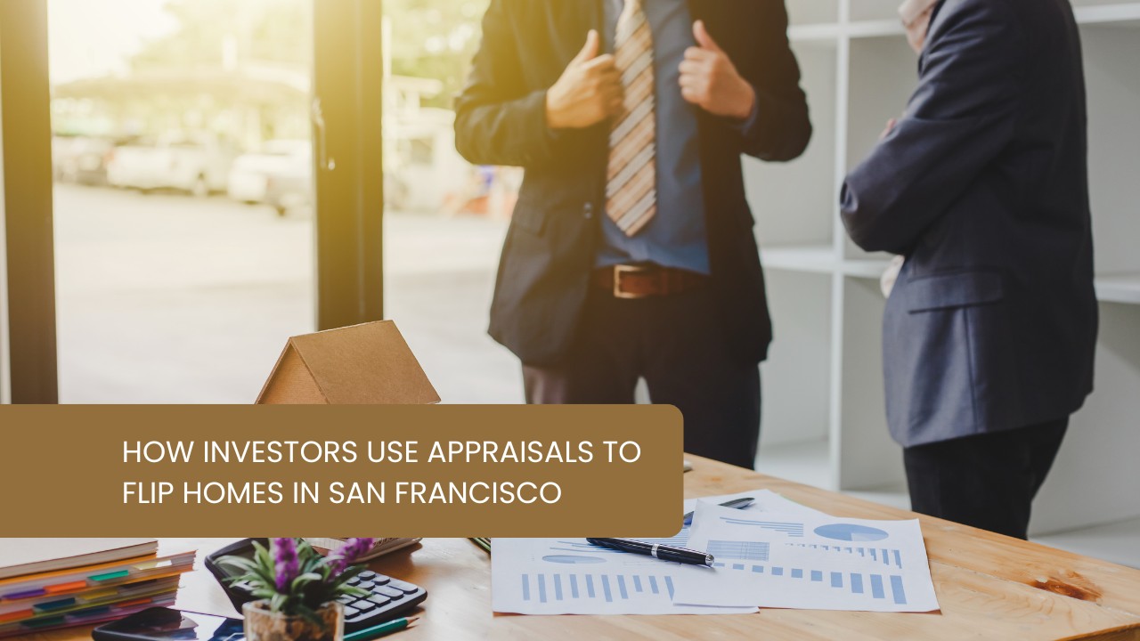 How-Investors-Use-Appraisals-to-Flip-Homes-in-San-Francisco