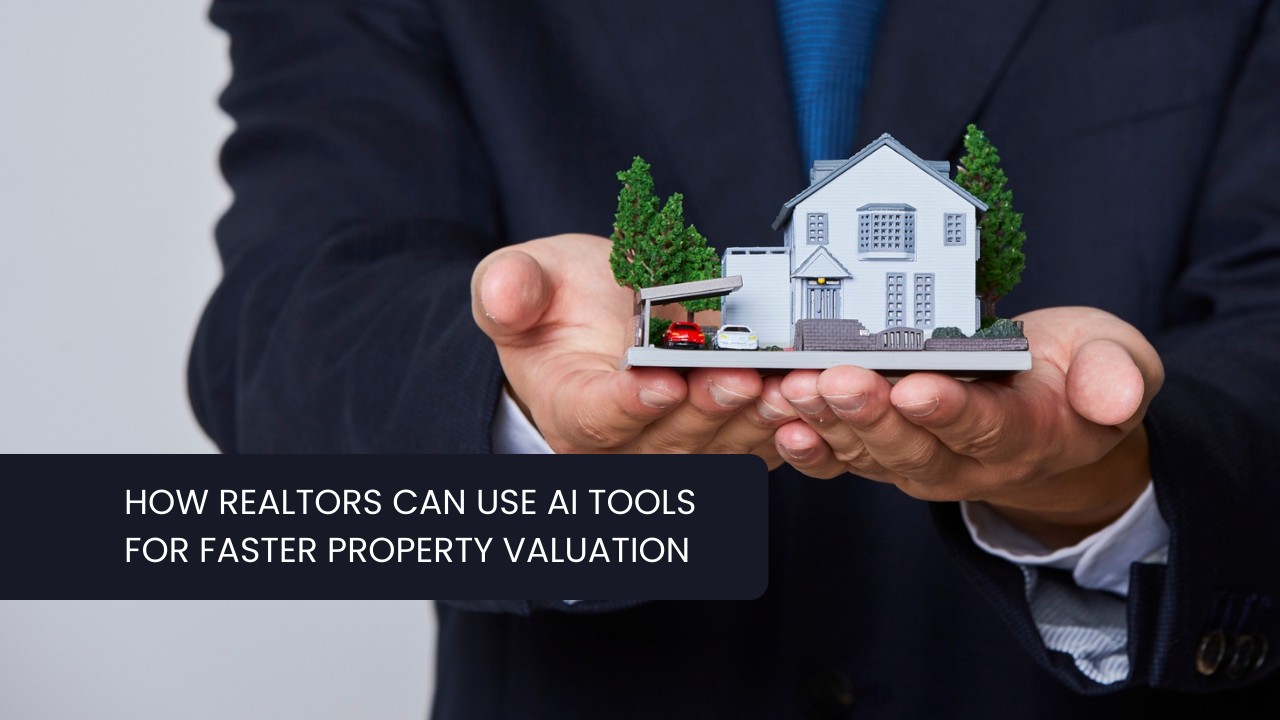 How-Realtors-Can-Use-AI-Tools-for-Faster-Property-Valuation