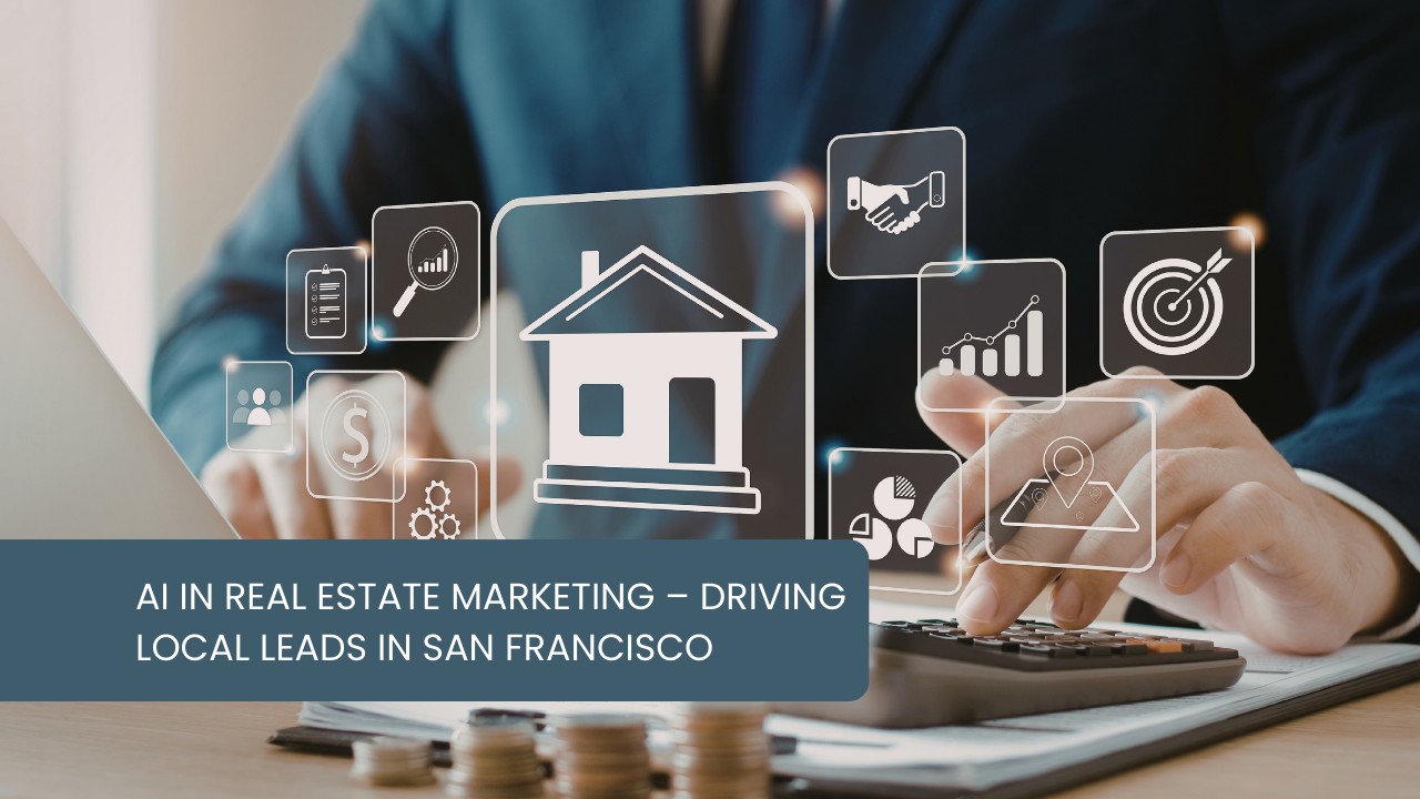AI-in-Real-Estate-Marketing-–-Driving-Local-Leads-in-San-Francisco