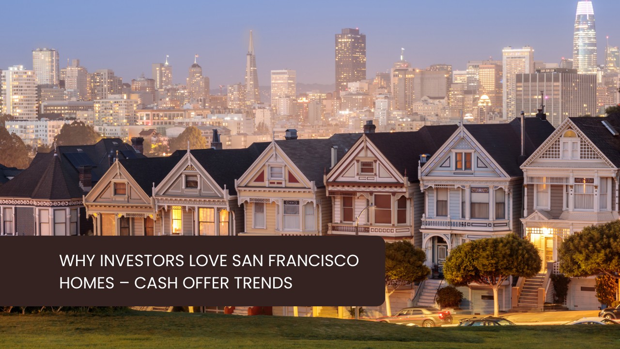 Why-Investors-Love-San-Francisco-Homes-–-Cash-Offer-Trends