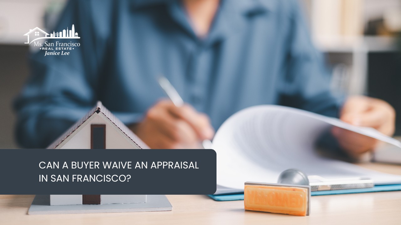 Can-a-Buyer-Waive-an-Appraisal-in-San-Francisco