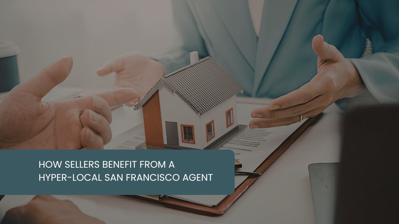 How-Sellers-Benefit-from-a-Hyper-Local-San-Francisco-Real-Estate-Agent