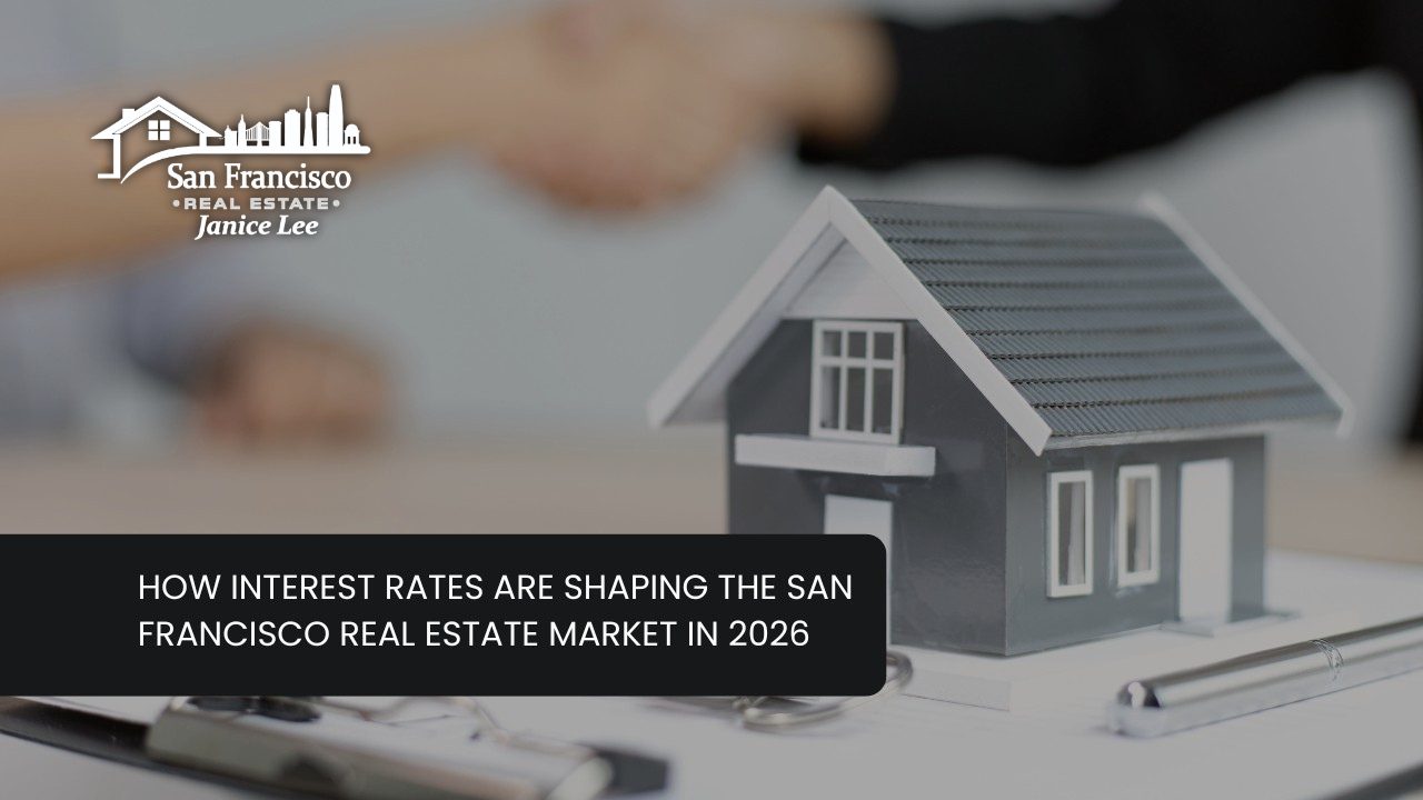 How Interest Rates Are Shaping the San Francisco Real Estate Market in 2026